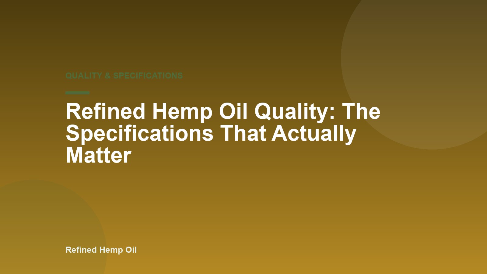 Refined Hemp Oil Quality: The Specifications That Actually Matter