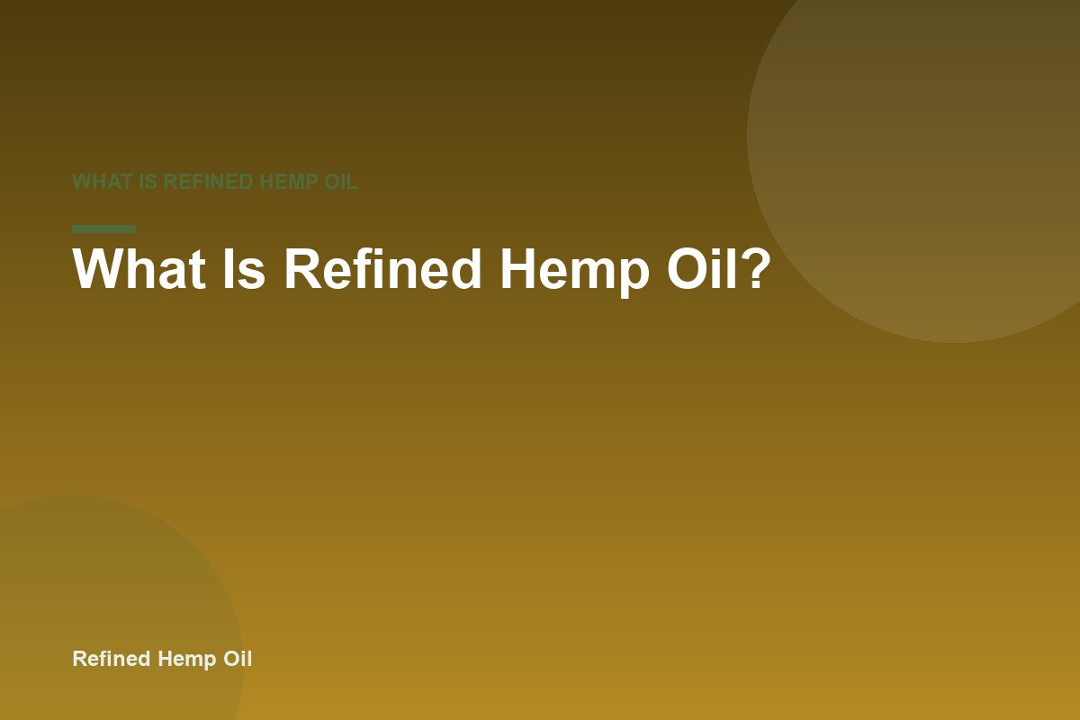What Is Refined Hemp Oil?